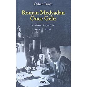 ROMAN MEDYADAN ÖNCE GELIR SEÇME YAZILAR - ORHAN DURU