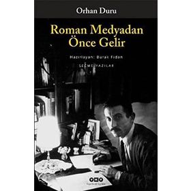 ROMAN MEDYADAN ÖNCE GELIR SEÇME YAZILAR - ORHAN DURU