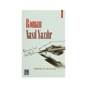 ROMAN NASIL YAZILIR? - ERDOĞAN BAYSAL