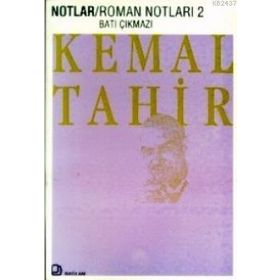 ROMAN NOTLARI 2 BATI ÇIKMAZI - KEMAL TAHIR