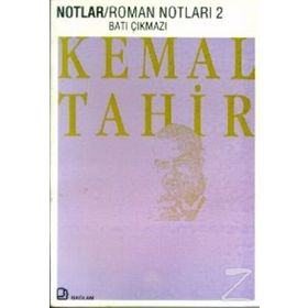 ROMAN NOTLARI 2 BATI ÇIKMAZI - KEMAL TAHIR