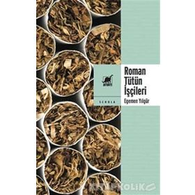 Roman Tütün İşçileri - Egemen Yılgür
