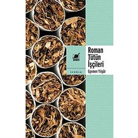 Roman Tütün İşçileri - Egemen Yılgür