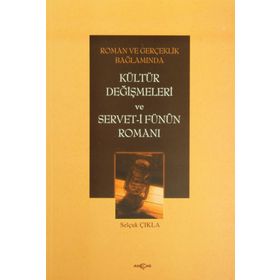 Roman ve Gerçeklik Bağlamında Kültür Değişmeleri ve Servet-i Fünun Romanı-Selçuk Çıkla