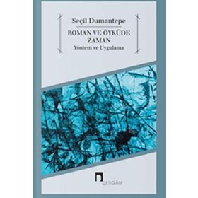 Roman ve Öyküde Zaman Yöntem ve Uygulama - Seçil Dumantepe
