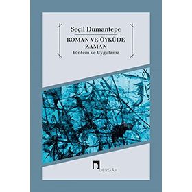 Roman ve Öyküde Zaman Yöntem ve Uygulama - Seçil Dumantepe