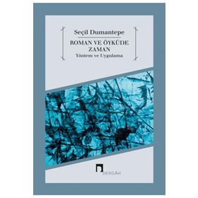 Roman ve Öyküde Zaman Yöntem ve Uygulama - Seçil Dumantepe