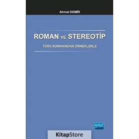 Roman ve Stereotip - Türk Romanından Örneklerle - Ahmet Demirel