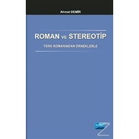 Roman ve Stereotip - Türk Romanından Örneklerle - Ahmet Demirel