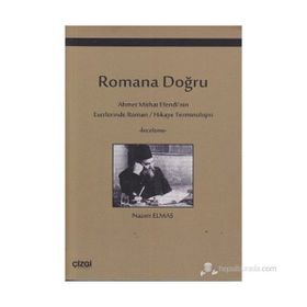 ROMANA DOĞRU AHMET MITHAT EFENDI'NIN ESERLERINDE ROMAN / HIKAYE TERMINOLOJISI - NAZIM ELMAS