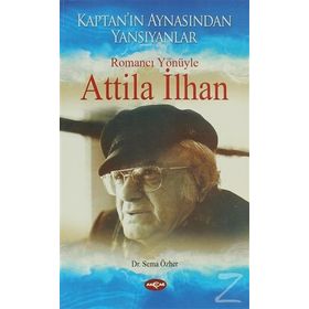 Romancı Yönüyle Atilla İlhan - Sema Özher