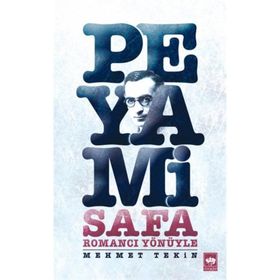ROMANCI YÖNÜYLE PEYAMI SAFA - MEHMET TEKIN