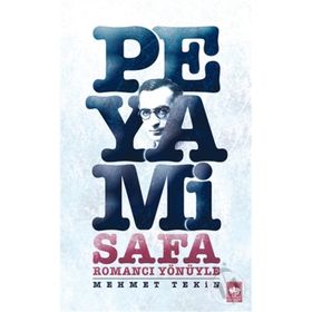 ROMANCI YÖNÜYLE PEYAMI SAFA - MEHMET TEKIN