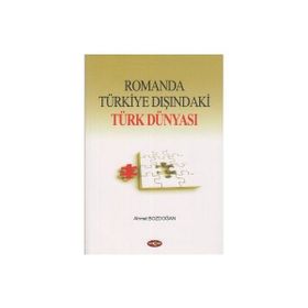 Romanda Türkiye Dışındaki Türk Dünyası - Ahmet Bozdoğan