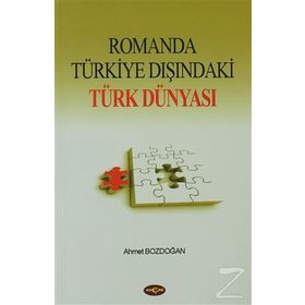 Romanda Türkiye Dışındaki Türk Dünyası - Ahmet Bozdoğan