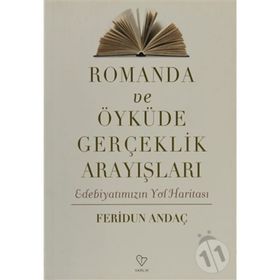 ROMANDA VE ÖYKÜDE GERÇEKLİK ARAYIŞLARI EDEBİYATIMIZIN YOL HARİTASI - FERIDUN ANDAÇ