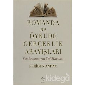ROMANDA VE ÖYKÜDE GERÇEKLİK ARAYIŞLARI EDEBİYATIMIZIN YOL HARİTASI - FERIDUN ANDAÇ