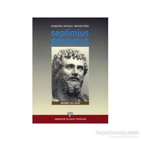 ROMA´NIN AFRİKALI İMPARATORU SEPTIMIUS SEVERUS - MEHMET ALI KAYA