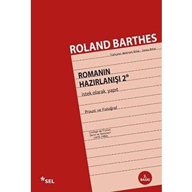 Romanın Hazırlanışı 2 İstek Olarak Yapıt - Roland Barthes