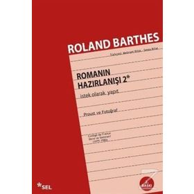 Romanın Hazırlanışı 2 İstek Olarak Yapıt - Roland Barthes