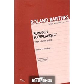 Romanın Hazırlanışı 2 İstek Olarak Yapıt - Roland Barthes