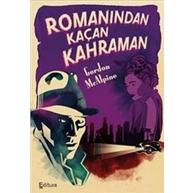 Romanından Kaçan Kahraman - Gordon McAlpine