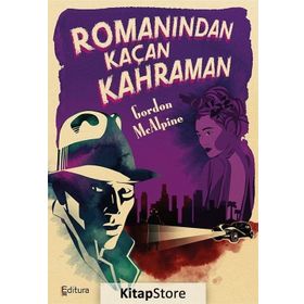 Romanından Kaçan Kahraman - Gordon McAlpine