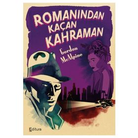 Romanından Kaçan Kahraman - Gordon McAlpine