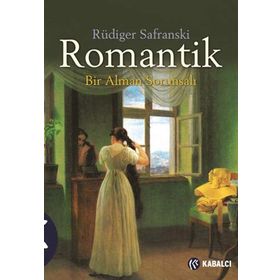 ROMANTIK BIR ALMAN SORUNSALI - RÜDIGER SAFRANSKI