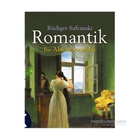 ROMANTIK BIR ALMAN SORUNSALI - RÜDIGER SAFRANSKI