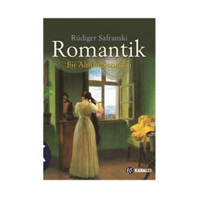 ROMANTIK BIR ALMAN SORUNSALI - RÜDIGER SAFRANSKI