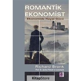 ROMANTIK EKONOMIST EKONOMIDE HAYAL GÜCÜ - RICHARD BRONK