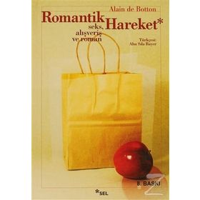 Romantik Hareket Seks Alışveriş Roman - Alain De Botton