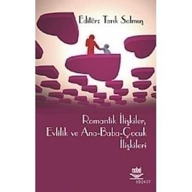ROMANTIK İLİŞKİLER, EVLILIK VE ANA-BABA-ÇOCUK İLİŞKİLERI - TARIK SOLMUŞ
