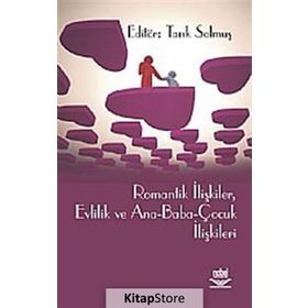 ROMANTIK İLİŞKİLER, EVLILIK VE ANA-BABA-ÇOCUK İLİŞKİLERI - TARIK SOLMUŞ