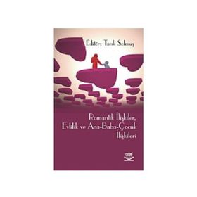 ROMANTIK İLİŞKİLER, EVLILIK VE ANA-BABA-ÇOCUK İLİŞKİLERI - TARIK SOLMUŞ