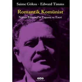ROMANTIK KOMÜNİST NÂZIM HIKMETIN YAŞAMI VE ESERI - SAIME GÖKSU;EDWARD TIMMS