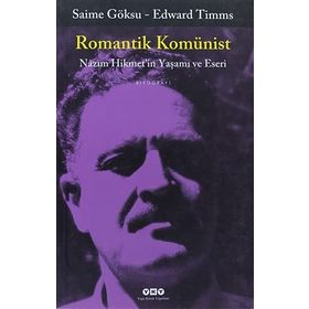 ROMANTIK KOMÜNİST NÂZIM HIKMETIN YAŞAMI VE ESERI - SAIME GÖKSU;EDWARD TIMMS