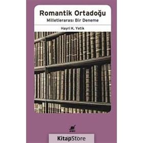 Romantik Ortadoğu Milletlerarası Bir Deneme - Hayri Kako Yetik
