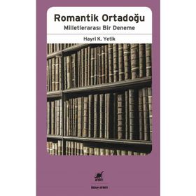 Romantik Ortadoğu Milletlerarası Bir Deneme - Hayri Kako Yetik
