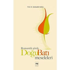ROMANTIK ŞİİRDE DOĞU BATI MESELELERI - SELAHADDIN HALILOV