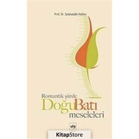 ROMANTIK ŞİİRDE DOĞU BATI MESELELERI - SELAHADDIN HALILOV