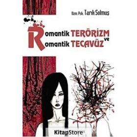 ROMANTIK TERÖRİZM VE ROMANTIK TECAVÜZ - TARIK SOLMUŞ