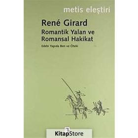 ROMANTIK YALAN VE ROMANSAL HAKIKAT - RENE GIRARD