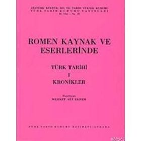ROMEN KAYNAK VE ESERLERINDE TÜRK TARIHI-1 KRONIKLER - MEHMET ALI EKREM