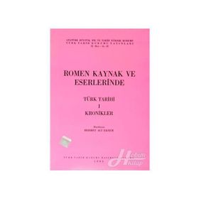 ROMEN KAYNAK VE ESERLERINDE TÜRK TARIHI-1 KRONIKLER - MEHMET ALI EKREM