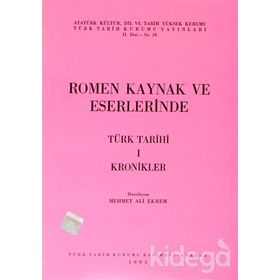 ROMEN KAYNAK VE ESERLERINDE TÜRK TARIHI-1 KRONIKLER - MEHMET ALI EKREM