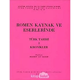ROMEN KAYNAK VE ESERLERINDE TÜRK TARIHI-1 KRONIKLER - MEHMET ALI EKREM