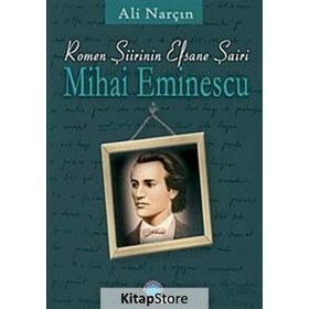ROMEN ŞİİRİNİN EFSANE ŞAİRİ MIHAI EMINESCU - ALI NARÇIN