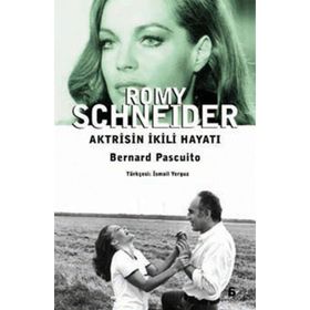 ROMY SCHNEIDER AKTRISIN İKILI HAYATI - BERNARD PASCUITO